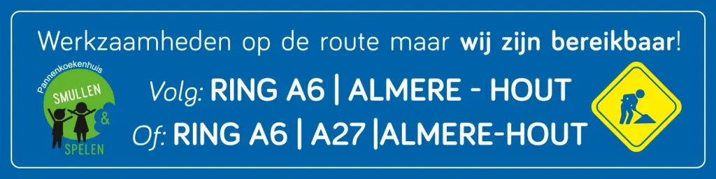 wegwerkzaamheden bij Pannenkoekenrestaurant Smullen en Spelen